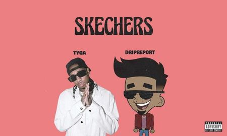 DripReport ปล่อยอีกหนึ่งเวอร์ชั่นของซิงเกิลฮิต Skechers ฟีทเจอริ่ง Tyga